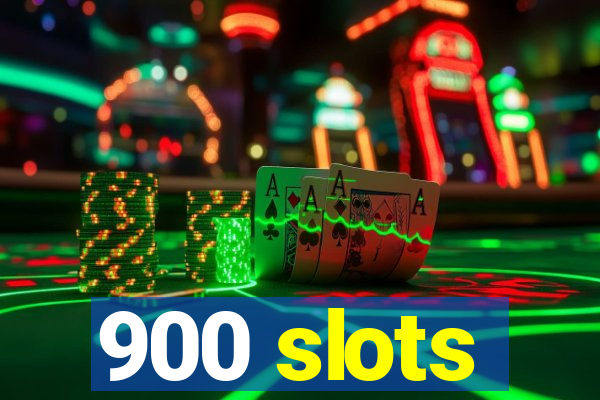 900 slots